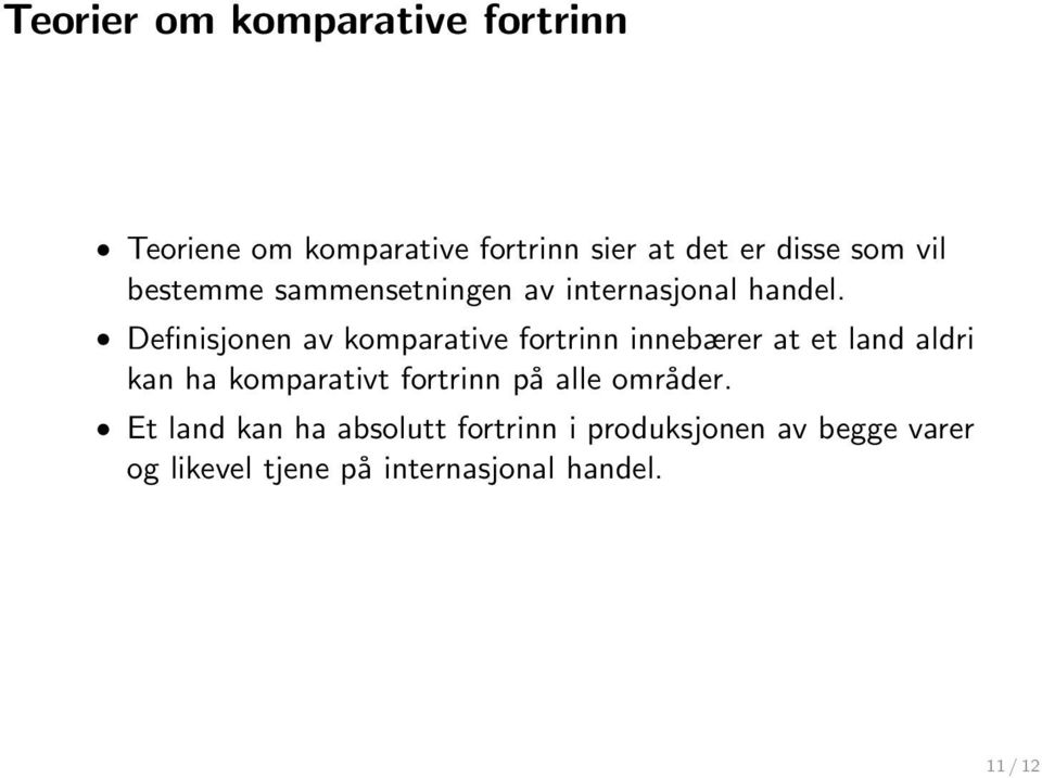 Definisjonen av komparative fortrinn innebærer at et land aldri kan ha komparativt fortrinn