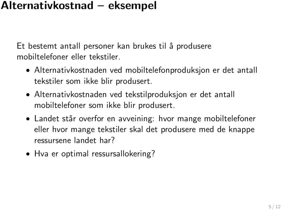 Alternativkostnaden ved tekstilproduksjon er det antall mobiltelefoner som ikke blir produsert.