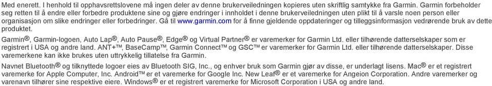 endringer eller forbedringer. Gå til www.garmin.com for å finne gjeldende oppdateringer og tilleggsinformasjon vedrørende bruk av dette produktet.