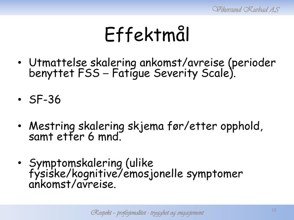 SF-36 Mestring skalering skjema før/etter opphold, samt etter