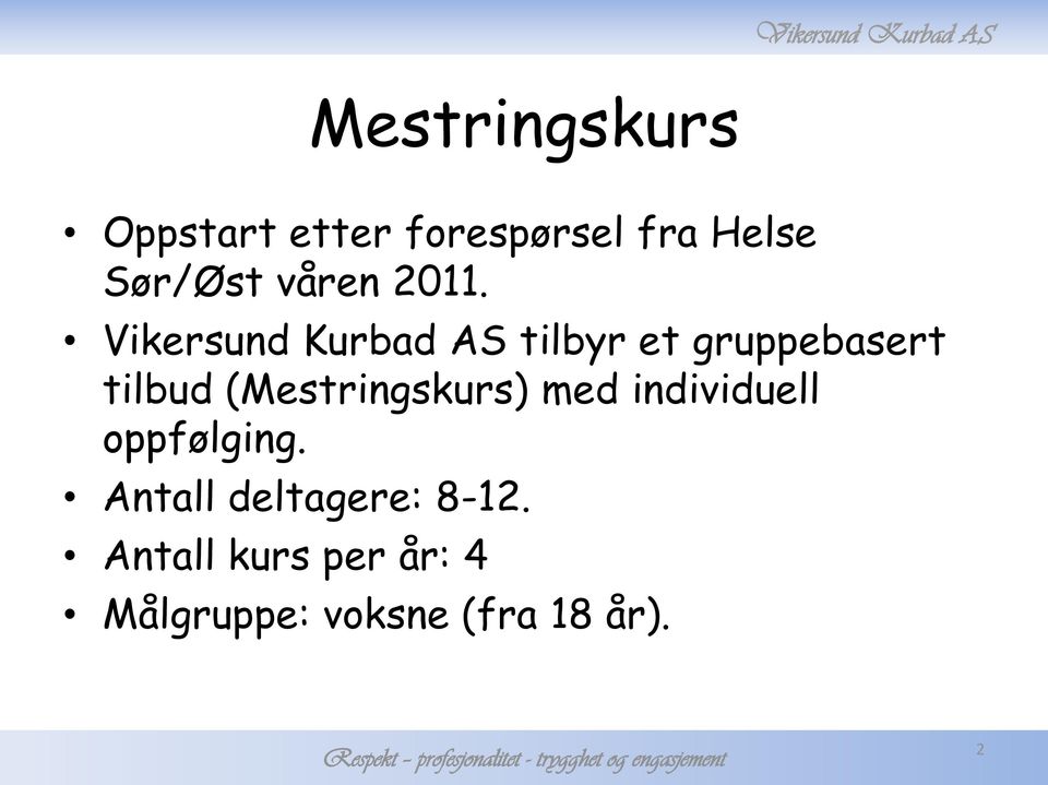 Vikersund Kurbad AS tilbyr et gruppebasert tilbud