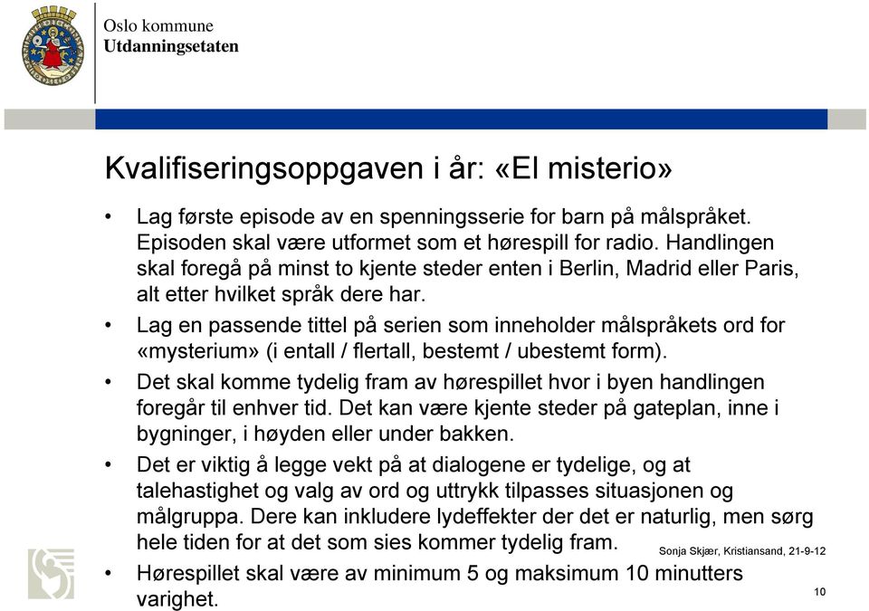 Lag en passende tittel på serien som inneholder målspråkets ord for «mysterium» (i entall / flertall, bestemt / ubestemt form).