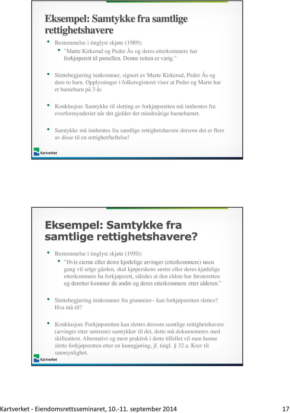 Konklusjon: Samtykke til sletting av forkjøpsretten må innhentes fra overformynderiet når det gjelder det mindreårige barnebarnet.