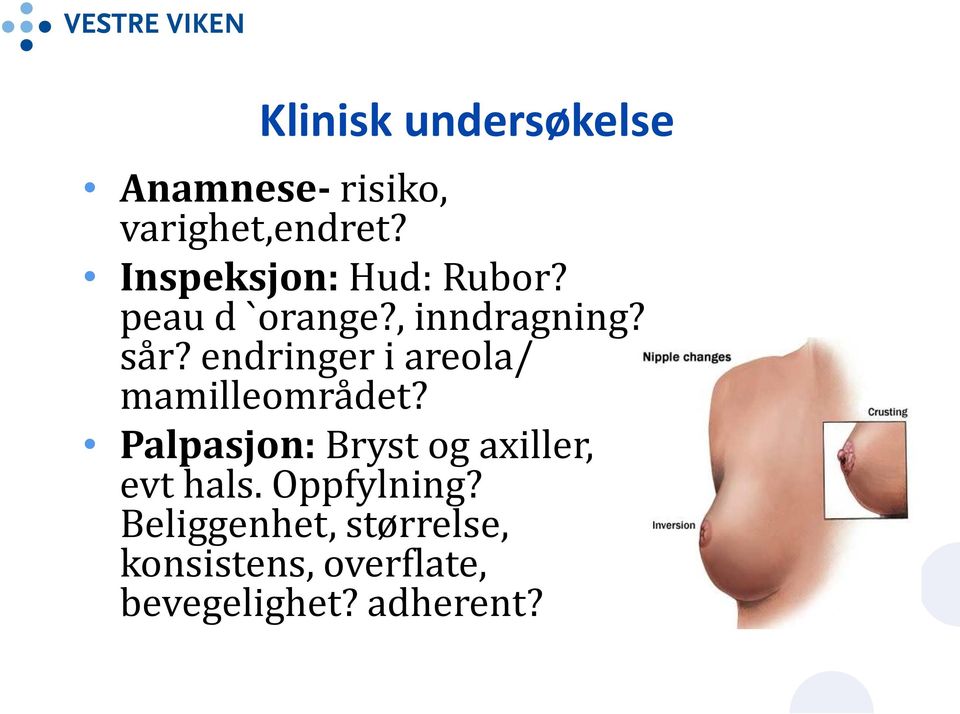 endringer i areola/ mamilleområdet?