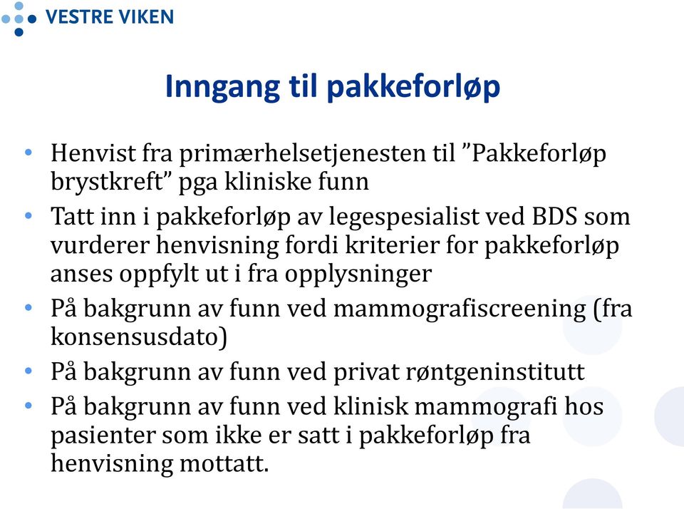 opplysninger På bakgrunn av funn ved mammografiscreening (fra konsensusdato) På bakgrunn av funn ved privat