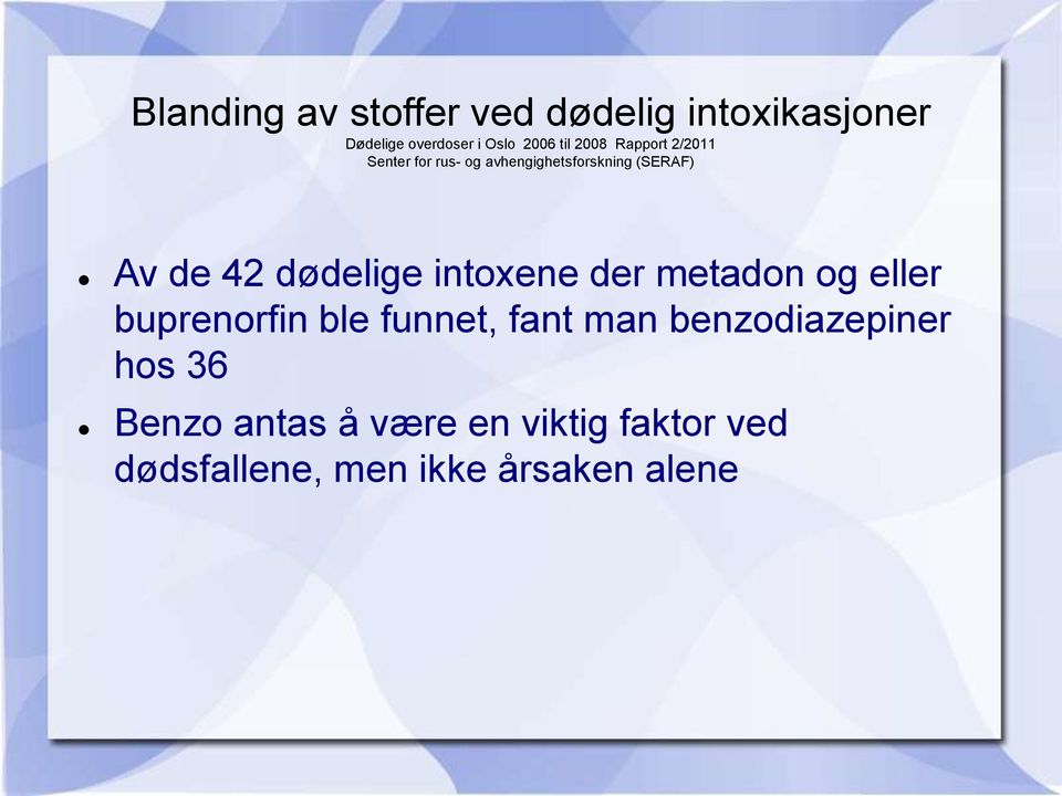 dødelige intoxene der metadon og eller buprenorfin ble funnet, fant man