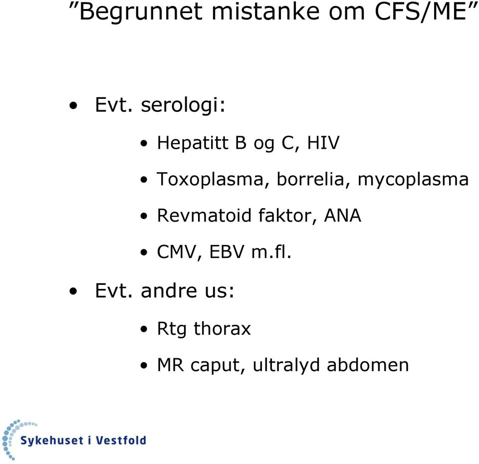 borrelia, mycoplasma Revmatoid faktor, ANA