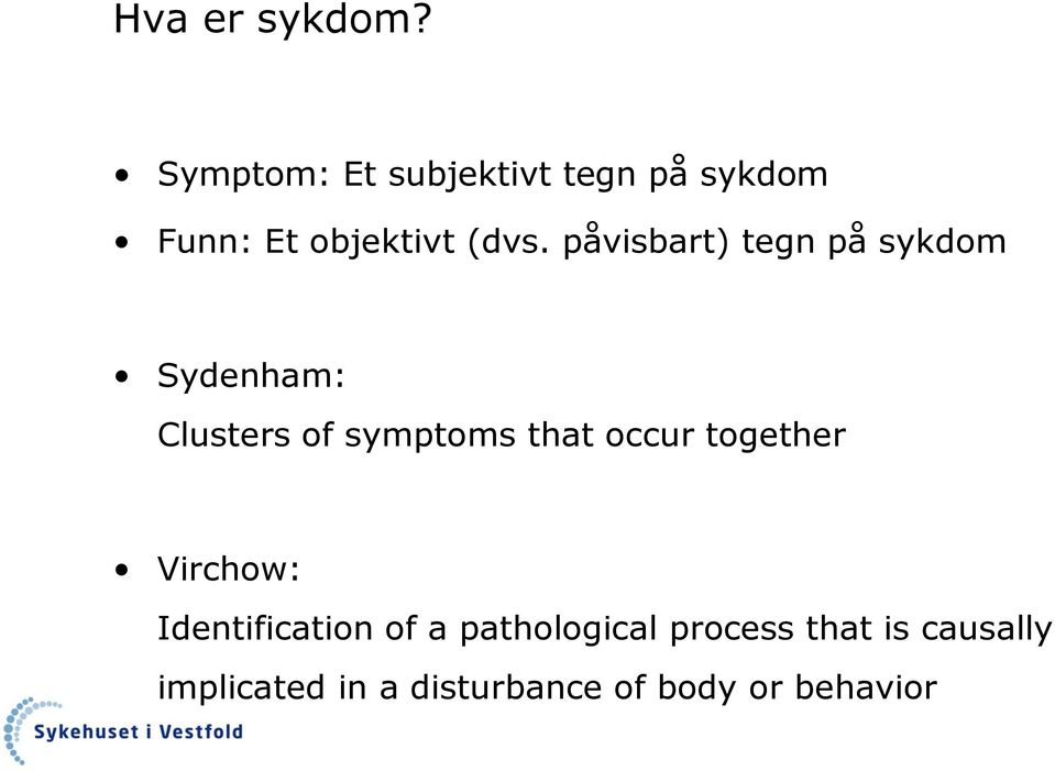 påvisbart) tegn på sykdom Sydenham: Clusters of symptoms that occur