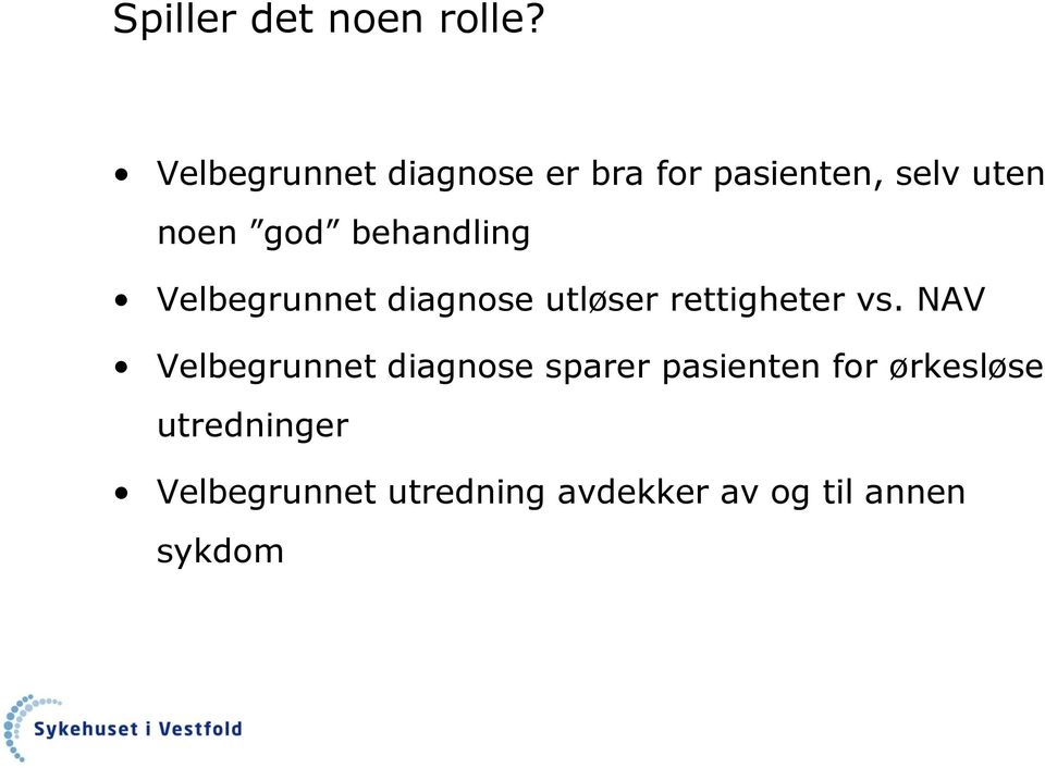 behandling Velbegrunnet diagnose utløser rettigheter vs.