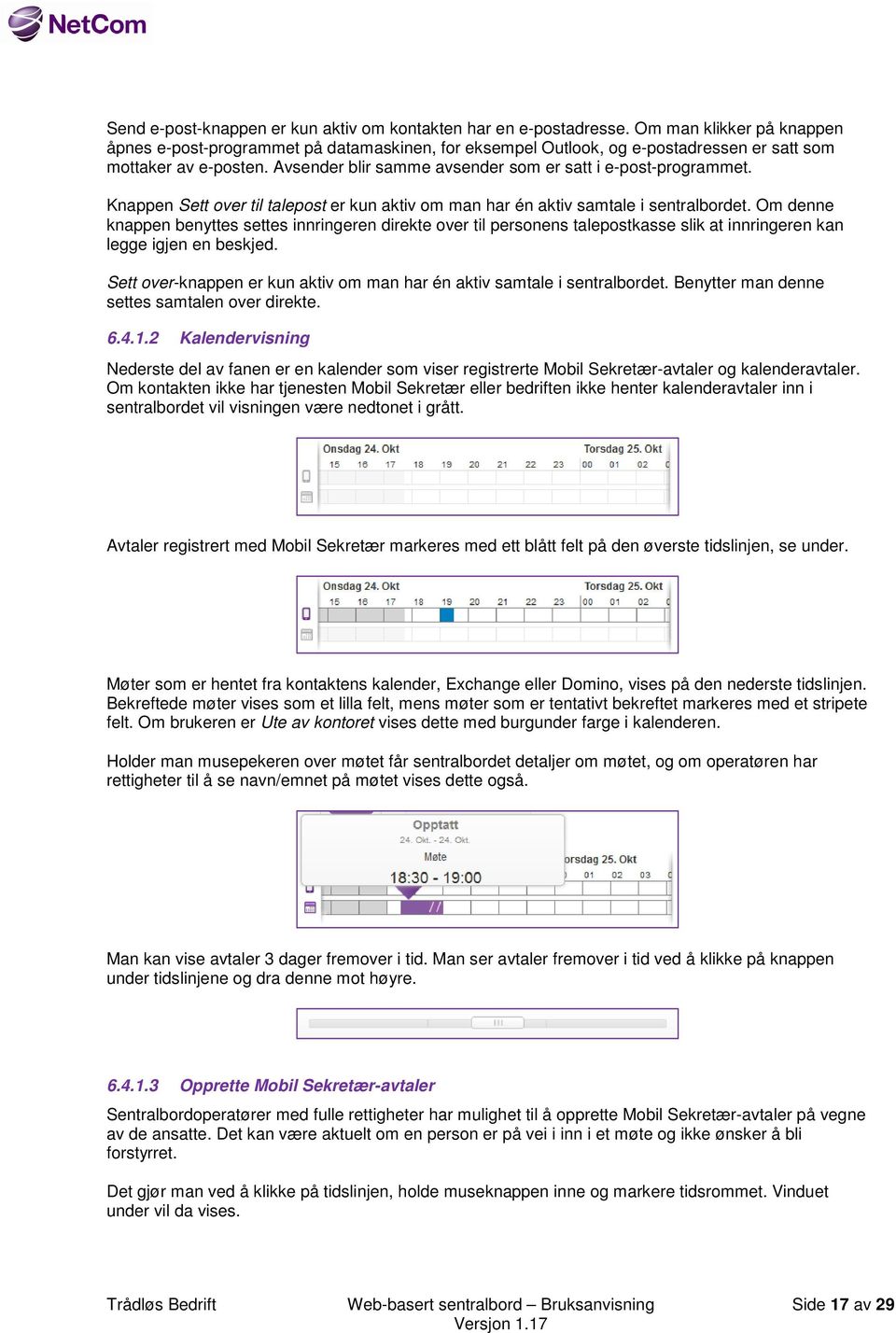 Avsender blir samme avsender som er satt i e-post-programmet. Knappen Sett over til talepost er kun aktiv om man har én aktiv samtale i sentralbordet.