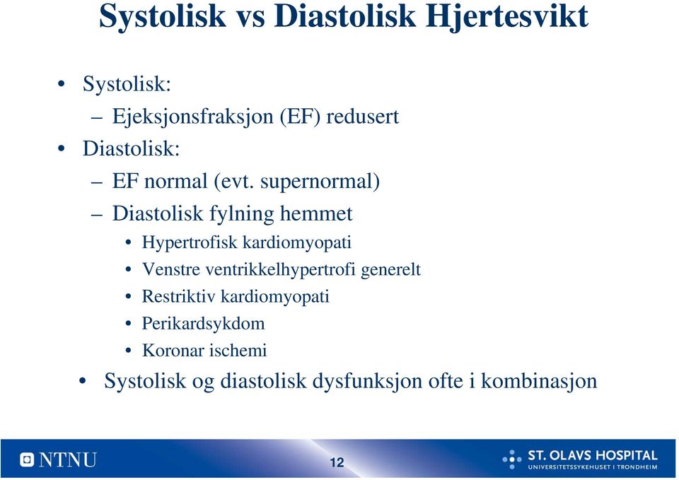 supernormal) Diastolisk fylning hemmet Hypertrofisk kardiomyopati Venstre