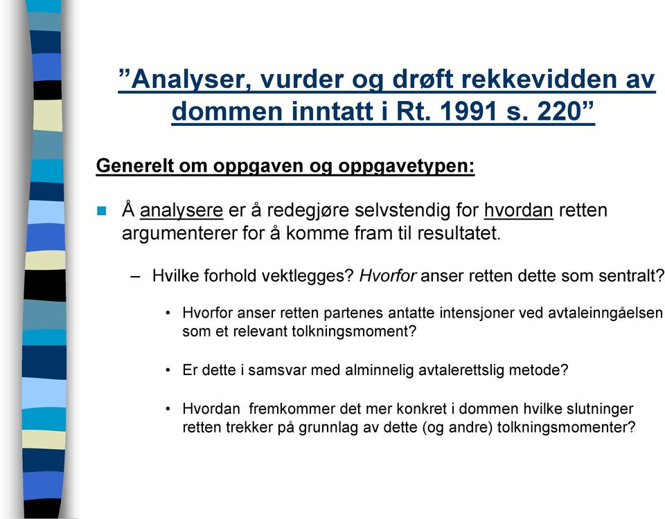 Hvorfor anser retten partenes antatte intensjoner ved avtaleinngåelsen som et relevant tolkningsmoment?