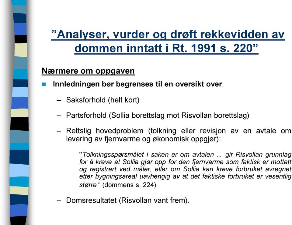 gir Risvollan grunnlag for å kreve at Sollia gjør opp for den fjernvarme som faktisk er mottatt og registrert ved måler, eller om Sollia kan kreve