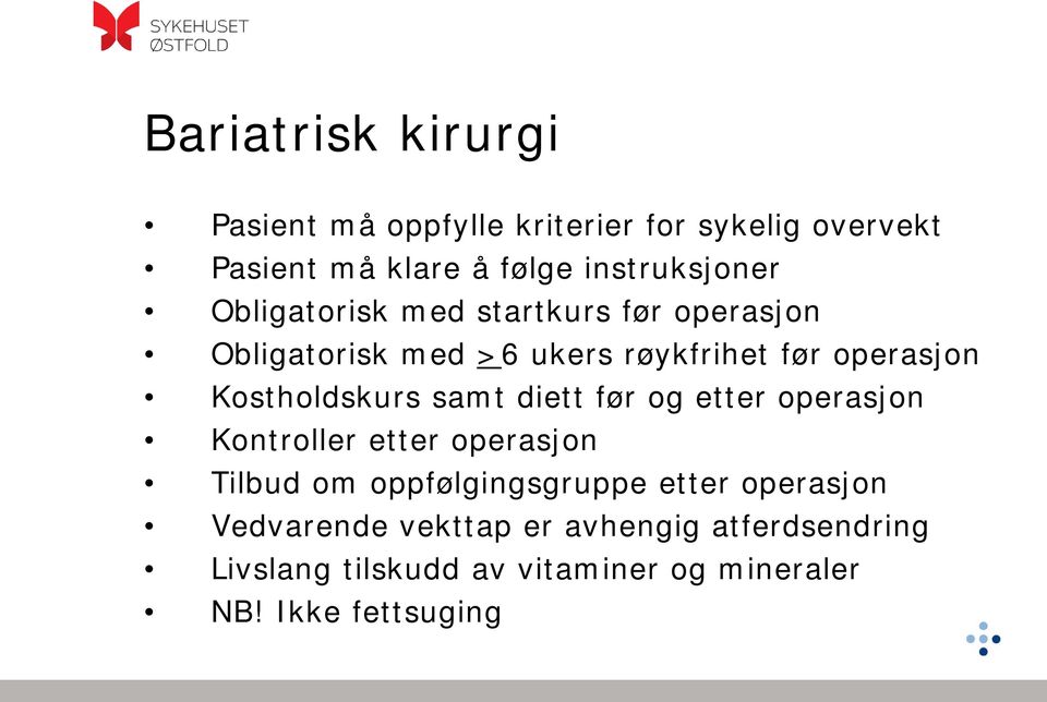 Kostholdskurs samt diett før og etter operasjon Kontroller etter operasjon Tilbud om oppfølgingsgruppe