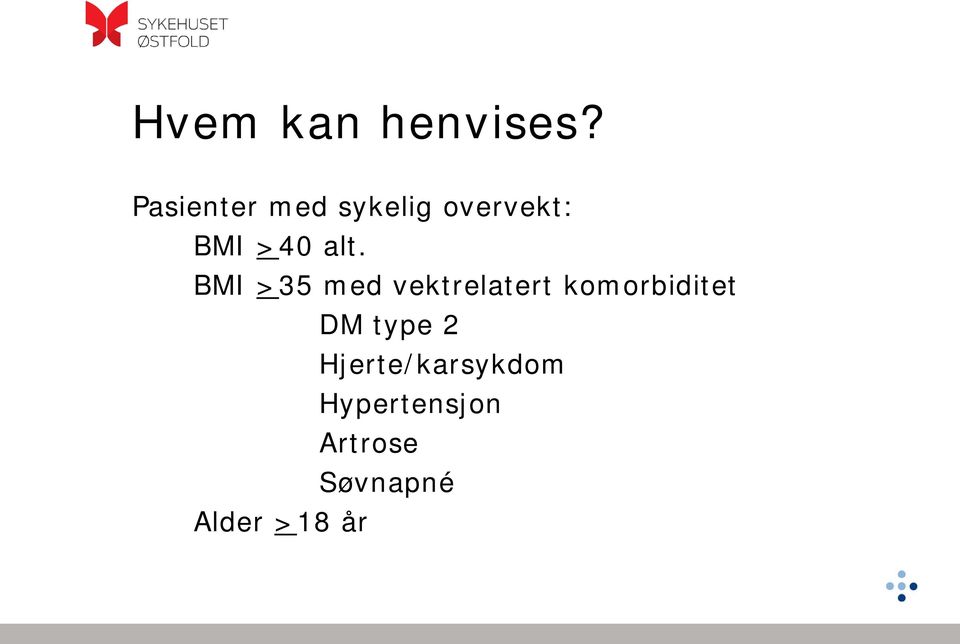 alt. BMI >35 med vektrelatert komorbiditet