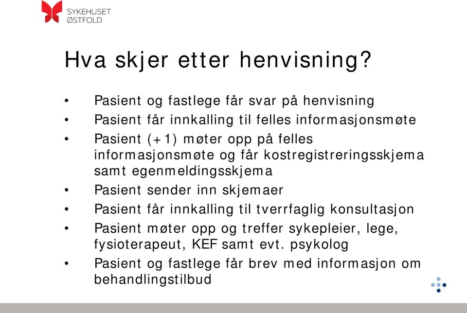 opp på felles informasjonsmøte og får kostregistreringsskjema samt egenmeldingsskjema Pasient sender inn skjemaer