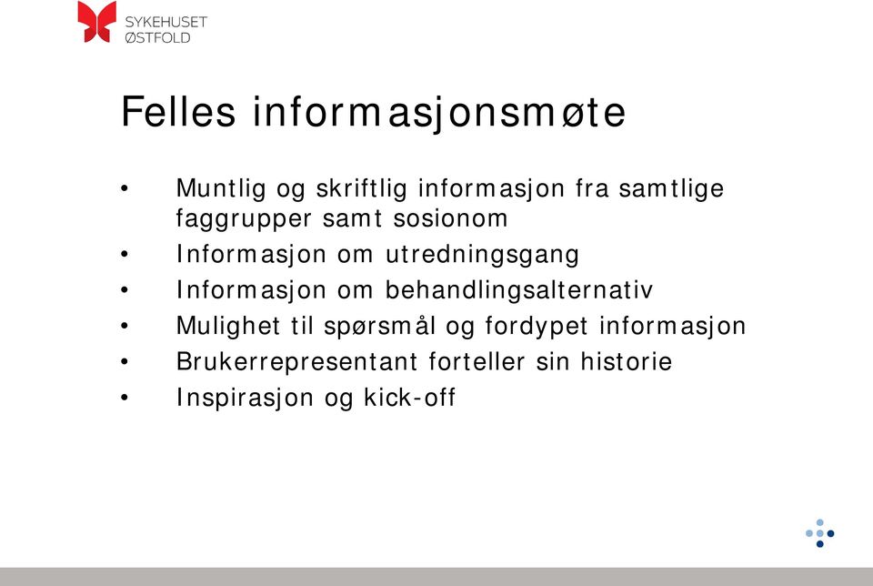 Informasjon om behandlingsalternativ Mulighet til spørsmål og