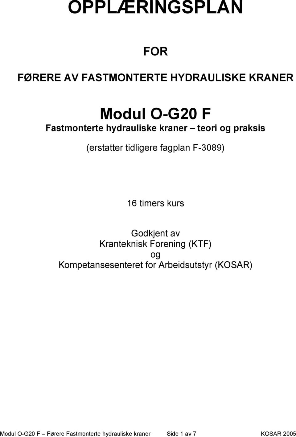 F-3089) 16 timers kurs Godkjent av Kranteknisk Forening (KTF) og Kompetansesenteret