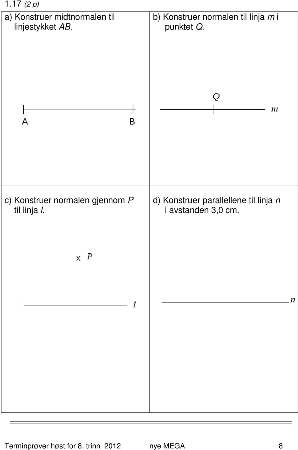 c) Konstruer normalen gjennom P til linja l.