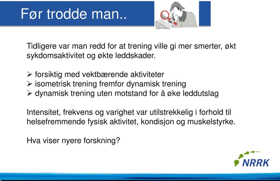 forsiktig med vektbærende aktiviteter isometrisk trening fremfor dynamisk trening dynamisk trening