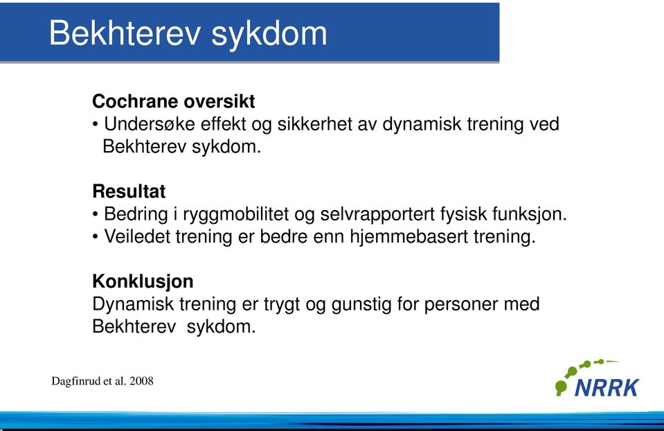 Resultat Bedring i ryggmobilitet og selvrapportert fysisk funksjon.