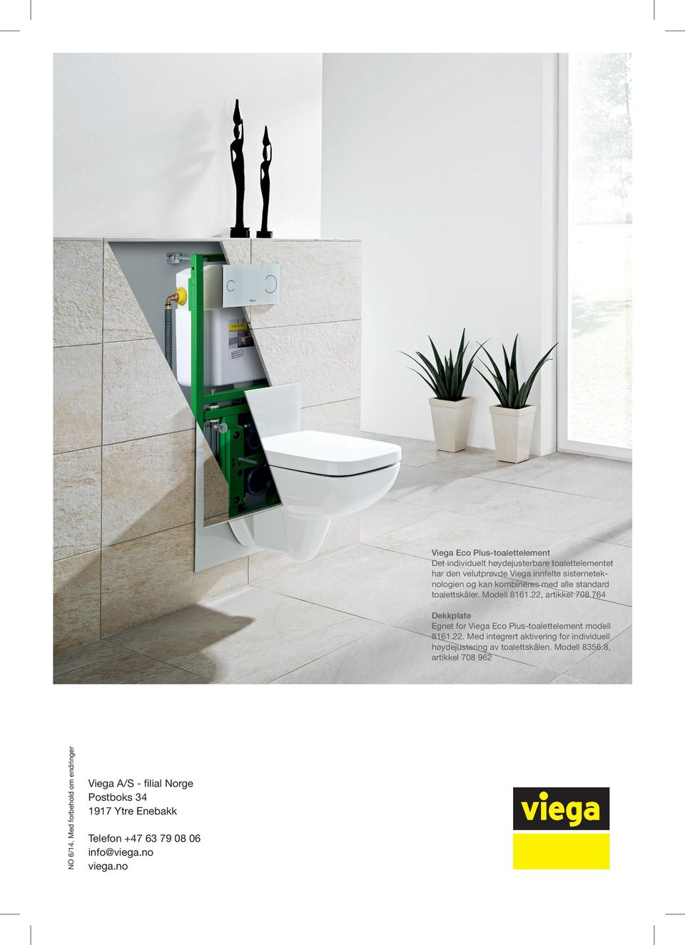 22, artikkel 708 764 Dekkplate Egnet for Viega Eco Plus-toalettelement modell 8161.22. Med integrert aktivering for individuell høydejustering av toalettskålen.