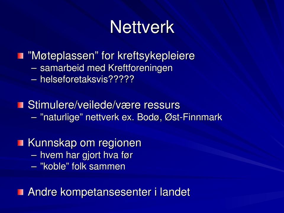 ???? Stimulere/veilede/være ressurs naturlige nettverk ex.