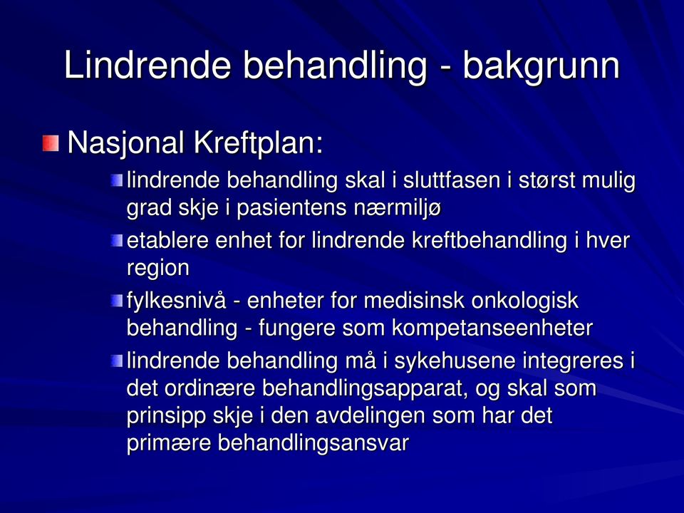 medisinsk onkologisk behandling - fungere som kompetanseenheter lindrende behandling må i sykehusene integreres