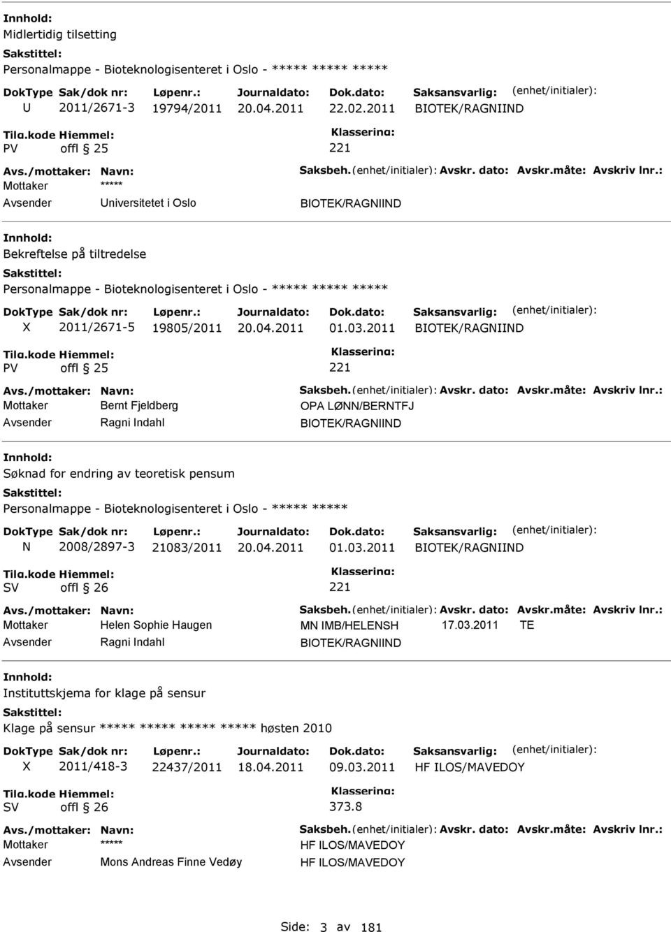 2011 BOTEK/RAGNND offl 25 Avs./mottaker: Navn: Saksbeh. Avskr. dato: Avskr.måte: Avskriv lnr.