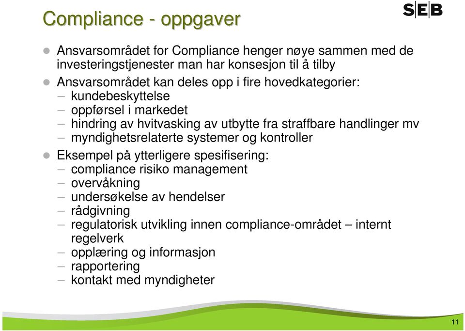 handlinger mv myndighetsrelaterte systemer og kontroller Eksempel på ytterligere spesifisering: compliance risiko management overvåkning