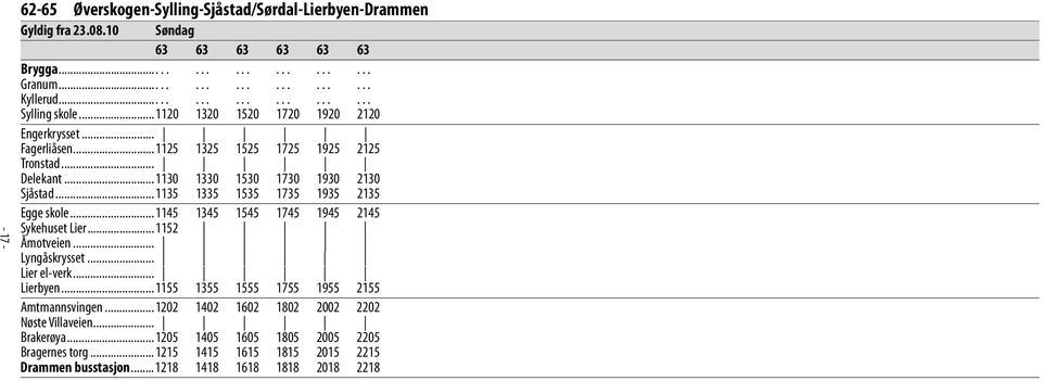 ..1135 1335 1535 1735 1935 2135 Egge skole...1145 1345 1545 1745 1945 2145 Sykehuset Lier...1152 Åmotveien... Lyngåskrysset... Lier el-verk... Lierbyen.