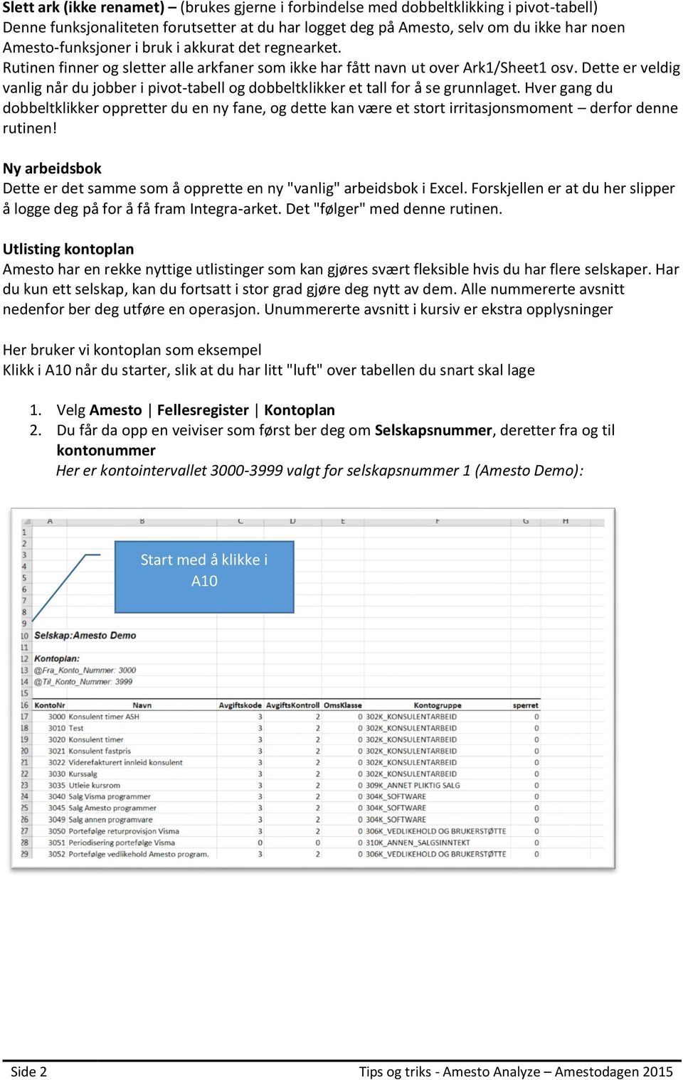 Dette er veldig vanlig når du jobber i pivot-tabell og dobbeltklikker et tall for å se grunnlaget.