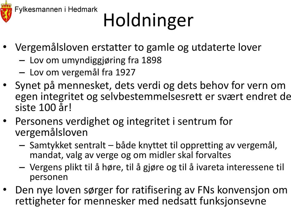 Personens verdighet og integritet i sentrum for vergemålsloven Samtykket sentralt både knyttet til oppretting av vergemål, mandat, valg av verge og om