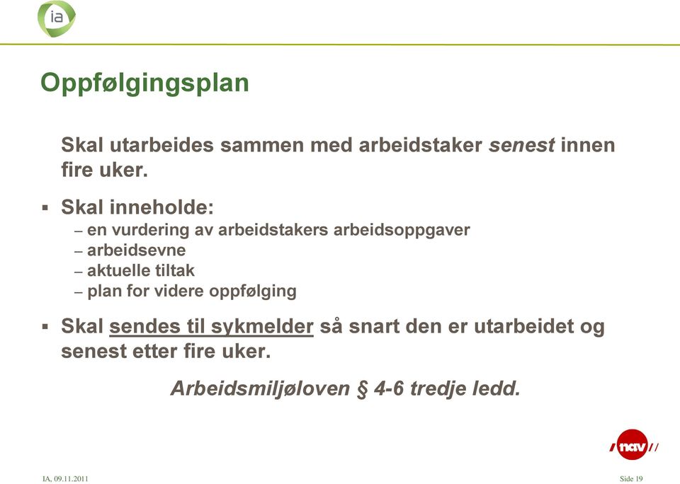 tiltak plan for videre oppfølging Skal sendes til sykmelder så snart den er