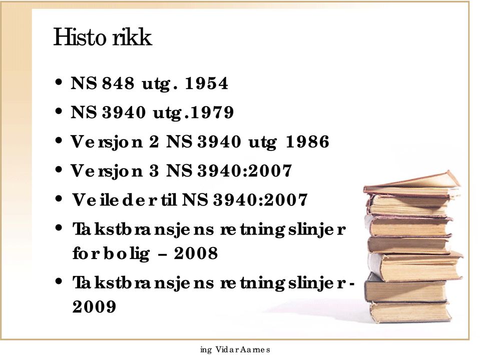 3940:2007 Veileder til NS 3940:2007 Takstbransjens