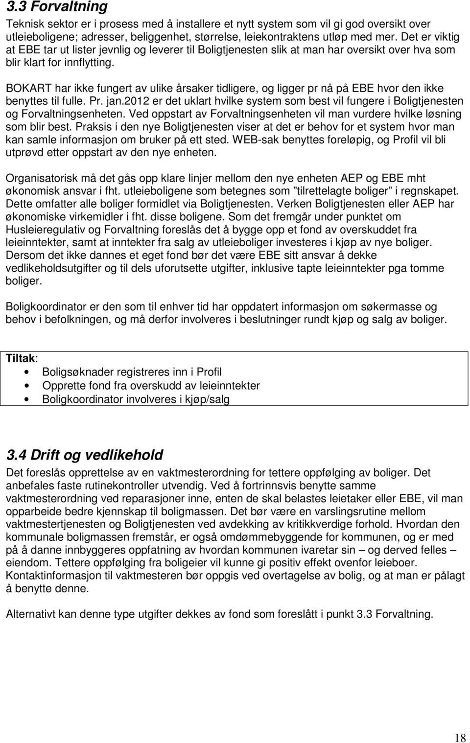 BOKART har ikke fungert av ulike årsaker tidligere, og ligger pr nå på EBE hvor den ikke benyttes til fulle. Pr. jan.