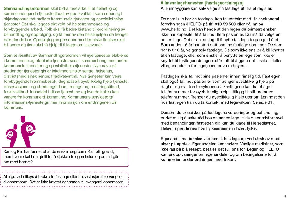 Oppfølging av personer med kroniske lidelser skal bli bedre og flere skal få hjelp til å legge om levevaner.