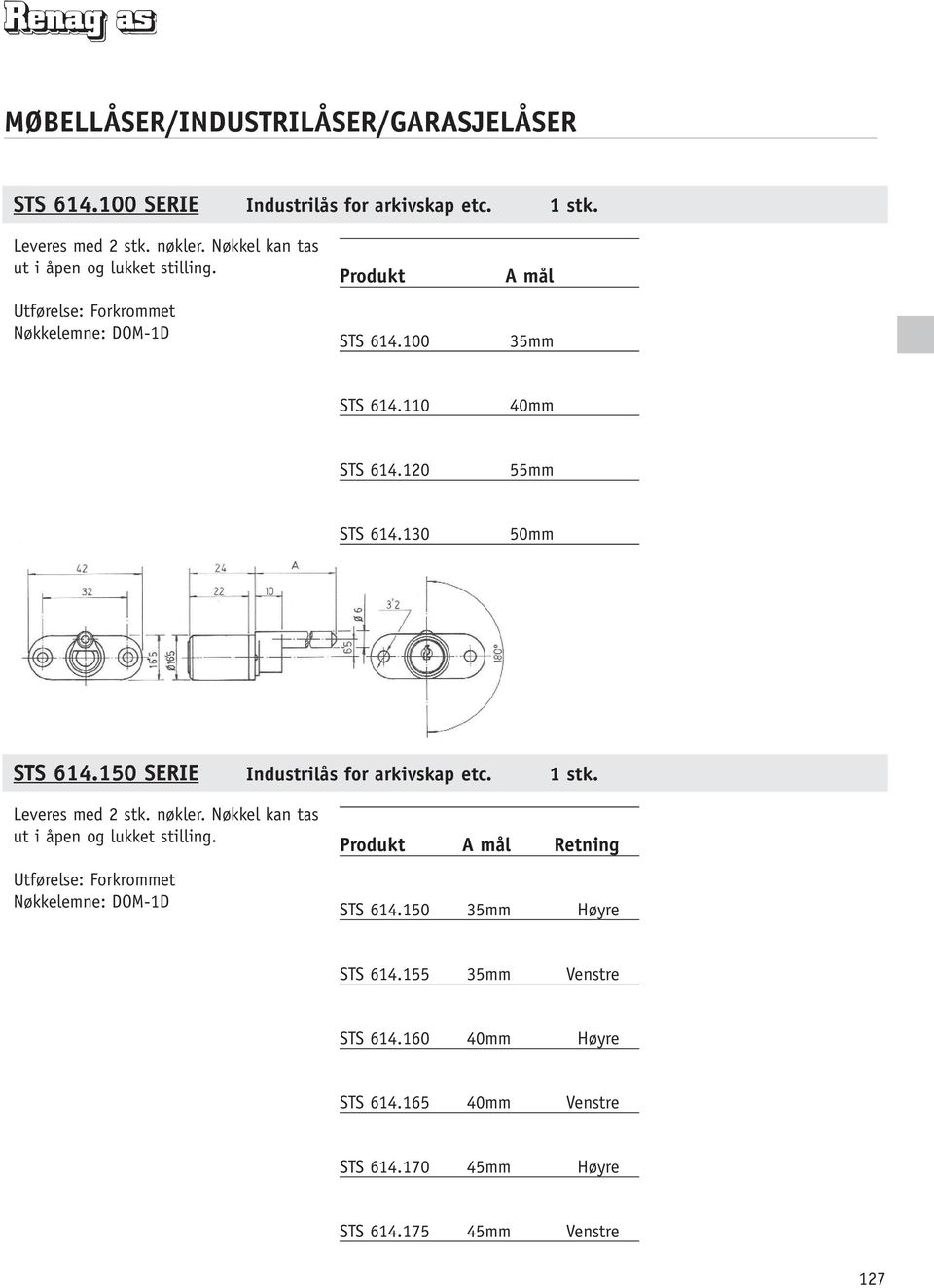 150 SERIE Industrilås for arkivskap etc. 1 stk. Leveres med 2 stk. nøkler. Nøkkel kan tas ut i åpen og lukket stilling.