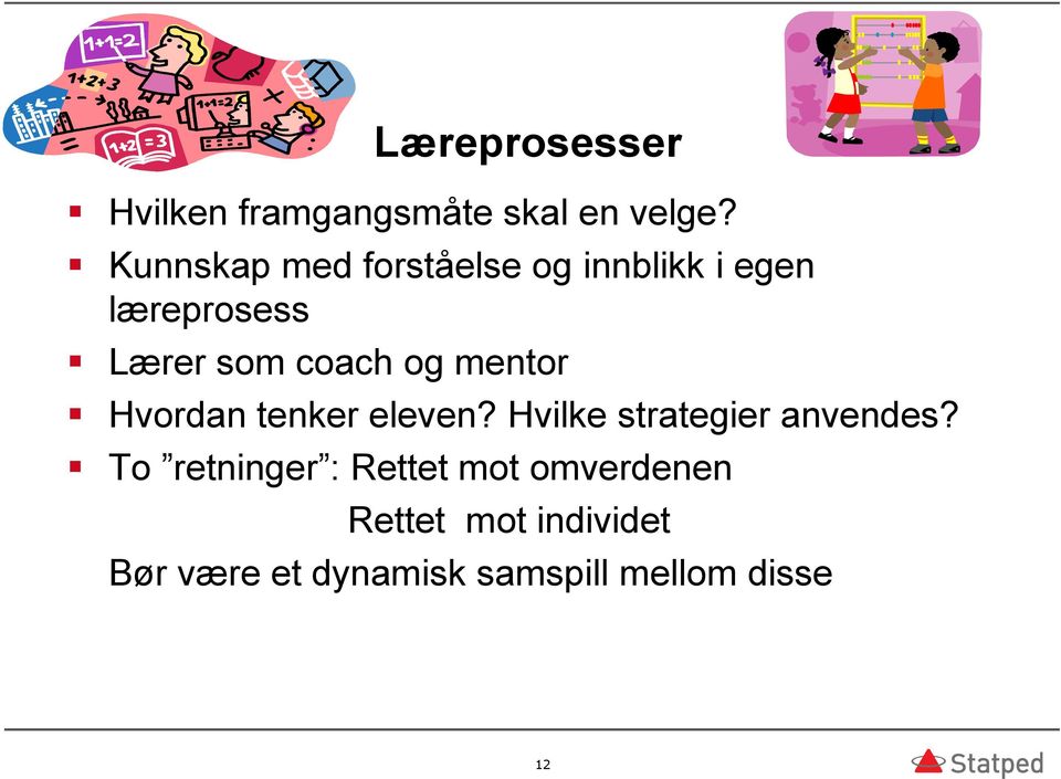 og mentor Hvordan tenker eleven? Hvilke strategier anvendes?