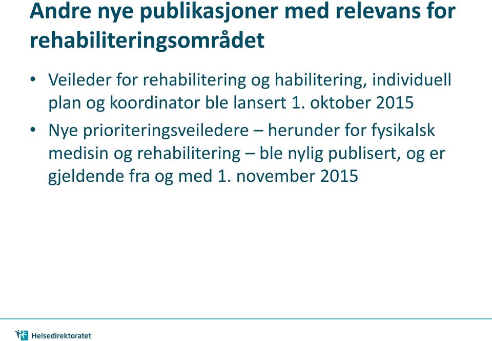 oktober 2015 Nye prioriteringsveiledere herunder for fysikalsk medisin og