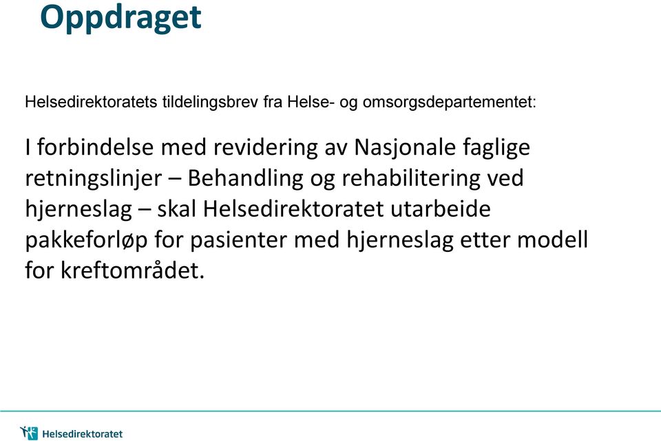 retningslinjer Behandling og rehabilitering ved hjerneslag skal