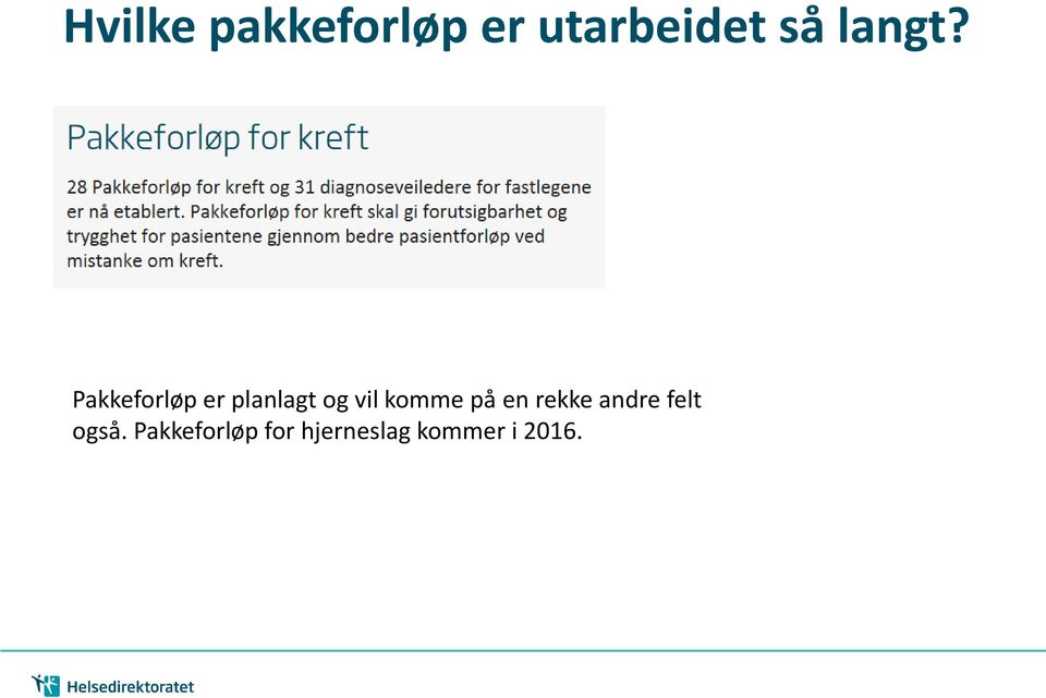 Pakkeforløp er planlagt og vil komme