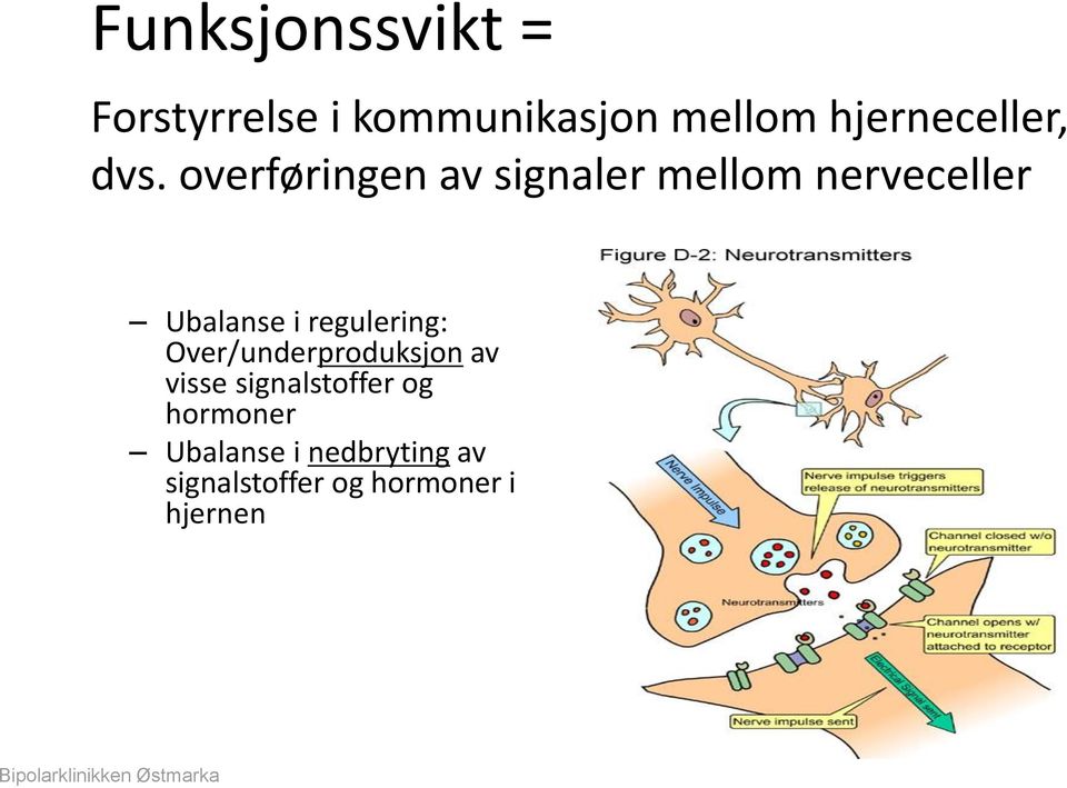 overføringen av signaler mellom nerveceller Ubalanse i