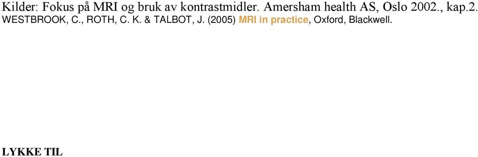 Amersham health AS, Oslo 2002., kap.2. WESTBROOK, C.