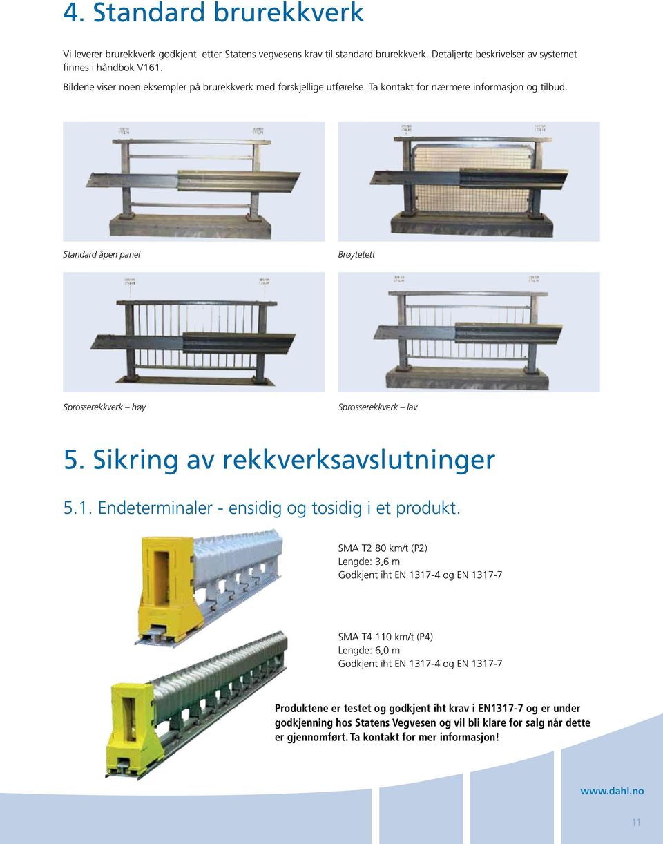 Sikring av rekkverksavslutninger 5.1. Endeterminaler - ensidig og tosidig i et produkt.