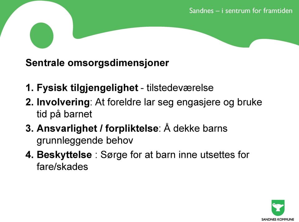 Involvering: At foreldre lar seg engasjere og bruke tid på barnet 3.