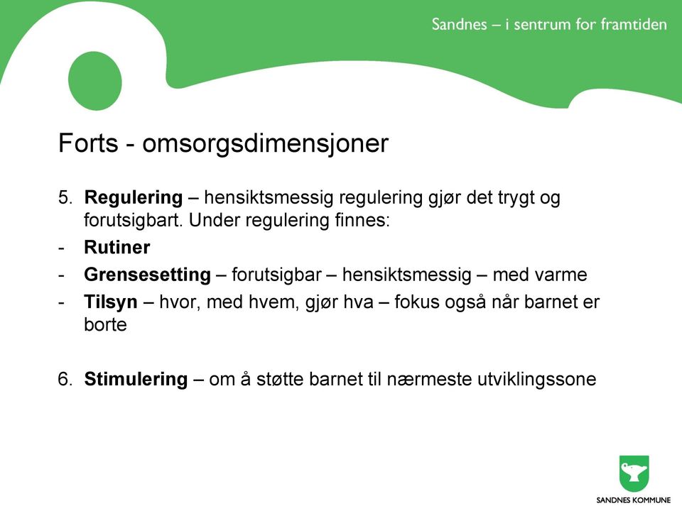 Under regulering finnes: - Rutiner - Grensesetting forutsigbar hensiktsmessig