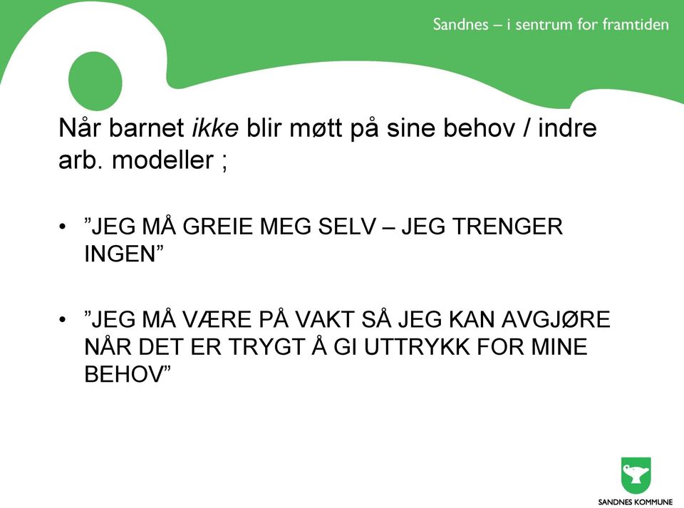 modeller ; JEG MÅ GREIE MEG SELV JEG TRENGER