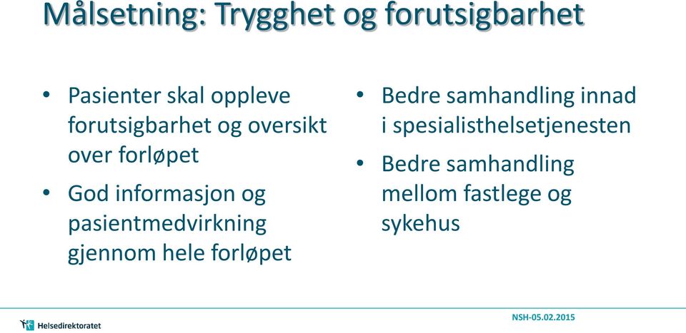 pasientmedvirkning gjennom hele forløpet Bedre samhandling innad i