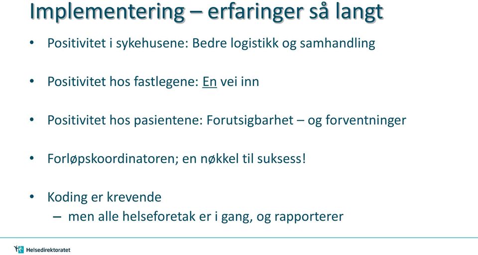 hos pasientene: Forutsigbarhet og forventninger Forløpskoordinatoren; en